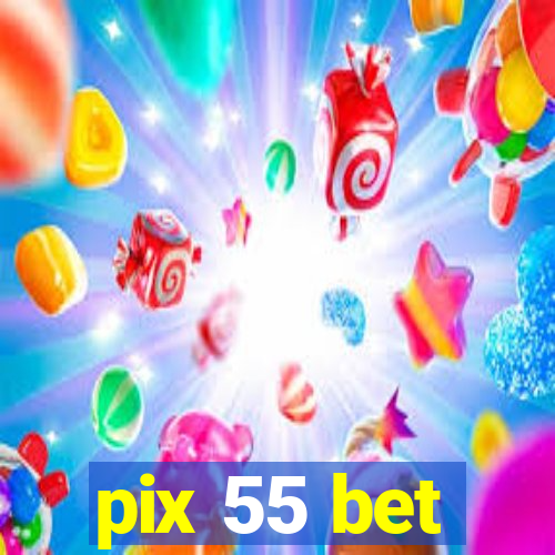 pix 55 bet